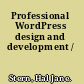 Professional WordPress design and development /