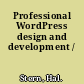 Professional WordPress design and development /