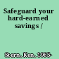 Safeguard your hard-earned savings /