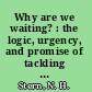 Why are we waiting? : the logic, urgency, and promise of tackling climate change /