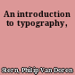 An introduction to typography,