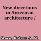 New directions in American architecture /