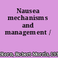 Nausea mechanisms and management /