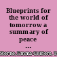 Blueprints for the world of tomorrow a summary of peace plans prepared for the International Federation of Business and Professional Women /