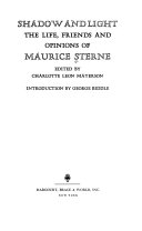 Shadow and light : the life, friends and opinions of Maurice Sterne /