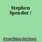 Stephen Spender /