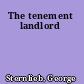 The tenement landlord