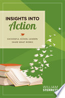 Insights into action : successful school leaders share what works /