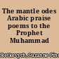 The mantle odes Arabic praise poems to the Prophet Muhammad /