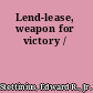 Lend-lease, weapon for victory /