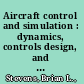 Aircraft control and simulation : dynamics, controls design, and autonomous systems /