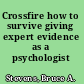 Crossfire how to survive giving expert evidence as a psychologist /