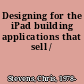 Designing for the iPad building applications that sell /