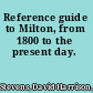 Reference guide to Milton, from 1800 to the present day.