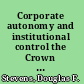 Corporate autonomy and institutional control the Crown corporation as a problem in organization design /