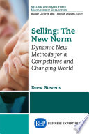 Selling, the new norm : dynamic new methods for a competitive and changing world /