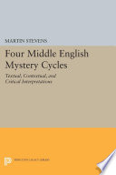 Four Middle English mystery cycles : textual, contextual, and critical interpretations /