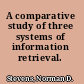 A comparative study of three systems of information retrieval.
