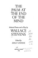 The palm at the end of the mind : selected poems and a play /