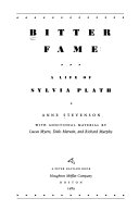 Bitter fame : a life of Sylvia Plath /