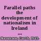 Parallel paths the development of nationalism in Ireland and Quebec /