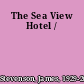 The Sea View Hotel /