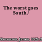 The worst goes South /