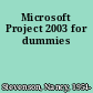 Microsoft Project 2003 for dummies