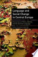 Language and social change in Central Europe discourses on policy, identity and the German language /