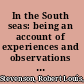 In the South seas: being an account of experiences and observations in the Marquesas, Paumotus and Gilbert Islands in the course of two cruises on the yacht "Casco" (1888) and the schooner "Equator" (1889),