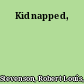 Kidnapped,