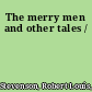 The merry men and other tales /