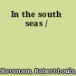 In the south seas /
