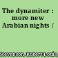The dynamiter : more new Arabian nights /