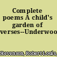 Complete poems A child's garden of verses--Underwoods--Ballads,