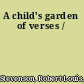 A child's garden of verses /