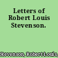 Letters of Robert Louis Stevenson.