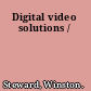 Digital video solutions /