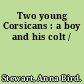 Two young Corsicans : a boy and his colt /