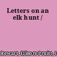Letters on an elk hunt /