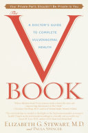 The V book : a doctor's guide to complete vulvovaginal health /