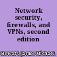 Network security, firewalls, and VPNs, second edition