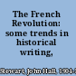 The French Revolution: some trends in historical writing, 1945-1965.