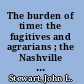 The burden of time: the fugitives and agrarians ; the Nashville groups of the 1920's and 1930's, and the writing of John Crowe Ransom, Allen Tate, and Robert Penn Warren /