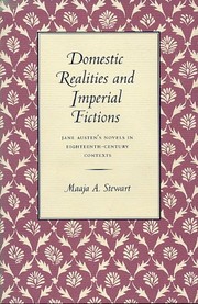 Domestic realities and imperial fictions : Jane Austen's novels in eighteenth-century contexts /