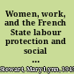 Women, work, and the French State labour protection and social patriarchy, 1879-1919 /