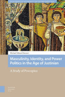 Masculinity, Identity, and Power Politics in the Age of Justinian A Study of Procopius /