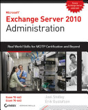 Microsoft Exchange server 2010 administration real world skills for MCITP certification and beyond /