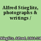 Alfred Stieglitz, photographs & writings /