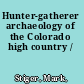 Hunter-gatherer archaeology of the Colorado high country /